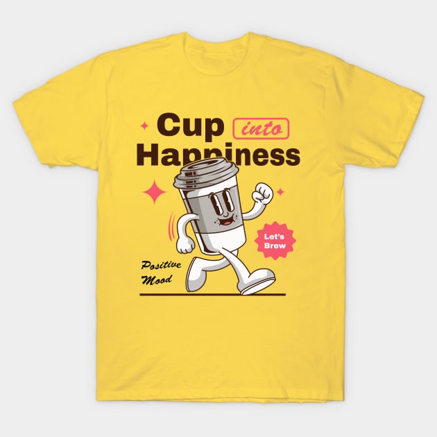 Cup Into Happiness T-Shirt by Harrisaputra